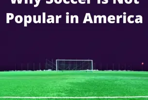 Why Soccer is Not Popular in America