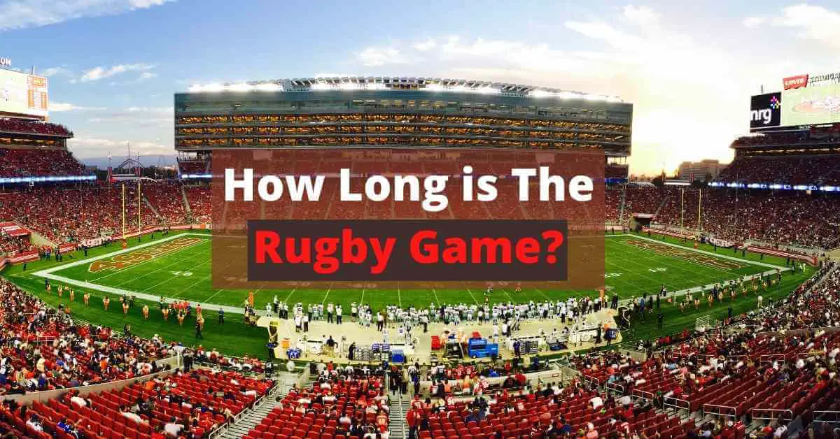 How long is the rugby game