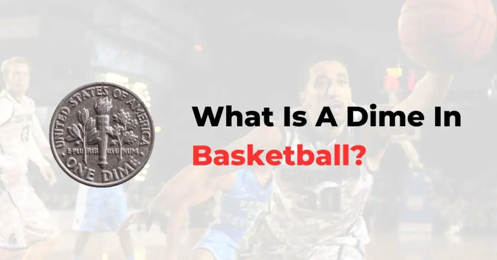 What Is A Dime In Basketball