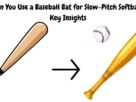 Can You Use a Baseball Bat for Slow-Pitch Softball: Key Insights